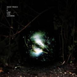 Agent Fresco : A Long Time Listening